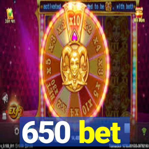 650 bet